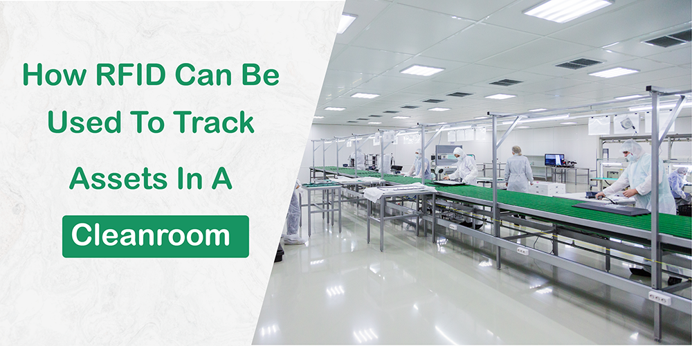 How RFID Can Be Used To Track Assets In A Cleanroom